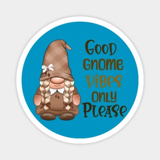 Only Good Gnome Vibes Magnet